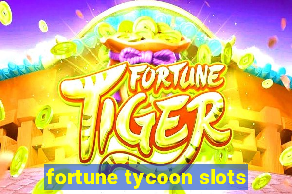 fortune tycoon slots